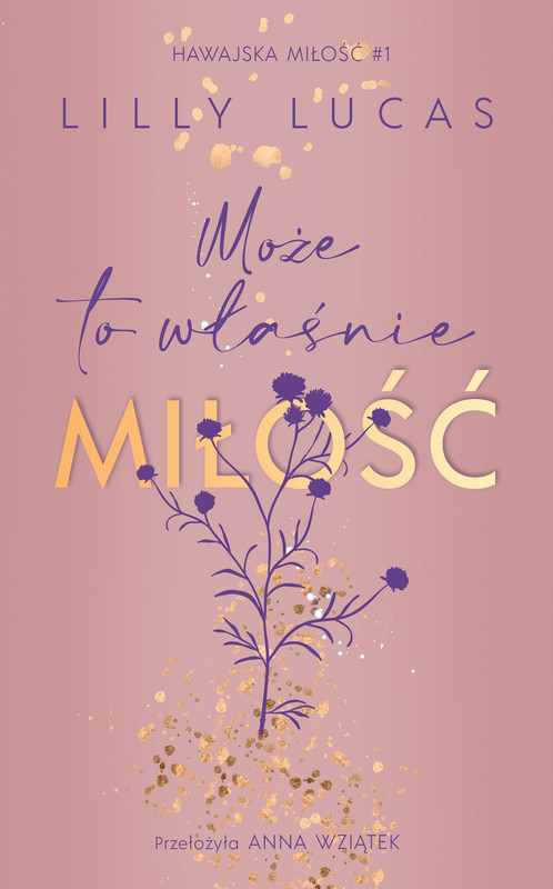 okładka Może to właśnie miłość. Hawajska miłość. Tom 1 ebook | epub, mobi | Anna Wziątek, Lilly Lucas