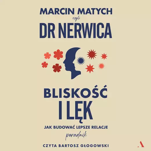 okładka Bliskość i lęk. Jak budować lepsze relacje audiobook | MP3 | Marcin Matych