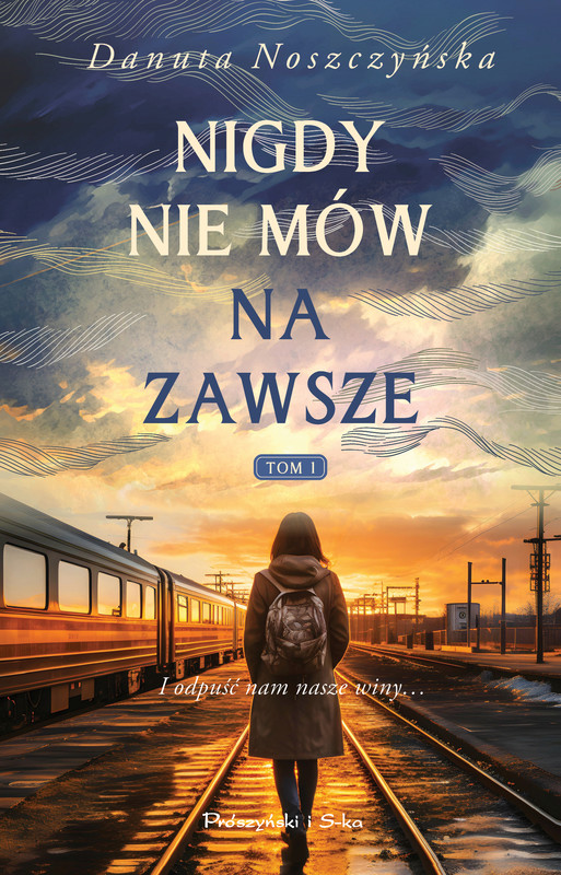 okładka Nigdy nie mów na zawsze. Tom 1 ebook | epub, mobi | Danuta Noszczyńska