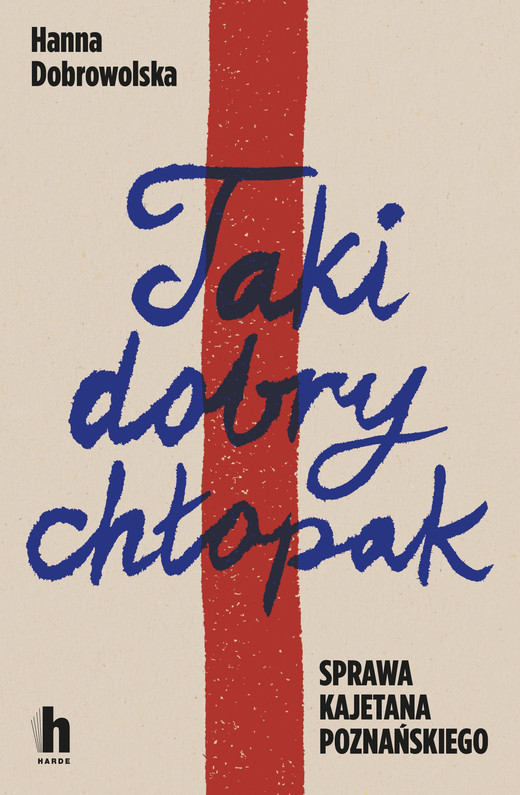 okładka Taki dobry chłopak. Sprawa Kajetana Poznańskiego ebook | epub, mobi | Hanna Dobrowolska