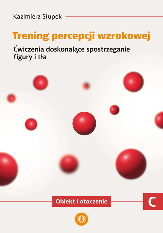 okładka Trening percepcji wzrokowej Ćwiczenia doskonalące spostrzeganie figury i tła Obiekt i otroczenie część C książka
