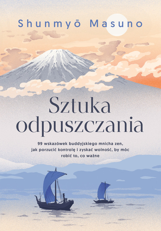 okładka Sztuka odpuszczania. 99 wskazówek buddyjskiego mnicha zen, jak porzucić kontrolę i zyskać wolność, by móc robić to, co ważne książka