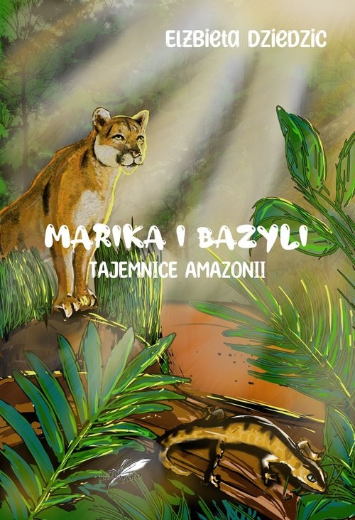 okładka Marika i Bazyli. Tajemnice Amazonii książka | Elżbieta Dziedzic
