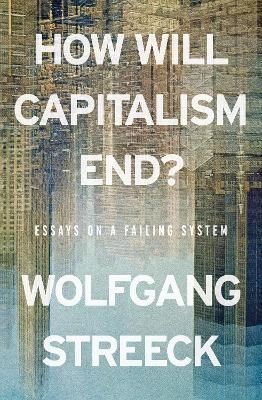 okładka How Will Capitalism End? Essays on a Failing System wer. angielska książka