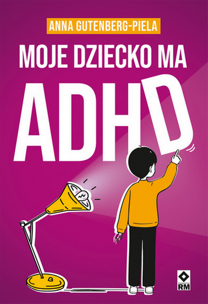 okładka Moje dziecko ma ADHD książka