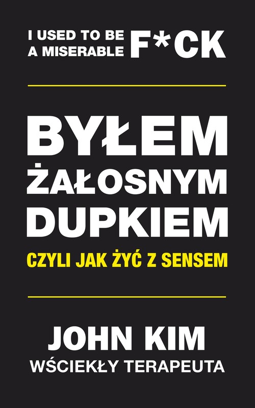 okładka Byłem żałosnym dupkiem – czyli jak żyć z sensem ebook | epub, mobi | John Kim