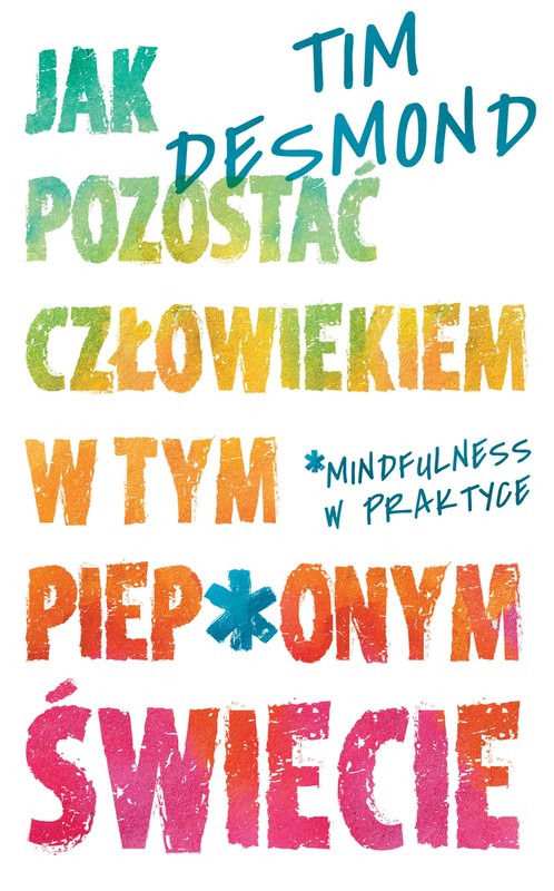 okładka Jak pozostać człowiekiem w tym piep*onym świecie ebook | epub, mobi | Desmond Tim