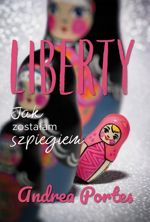 okładka Liberty. Jak zostałam szpiegiem ebook | epub, mobi | Andrea Portes