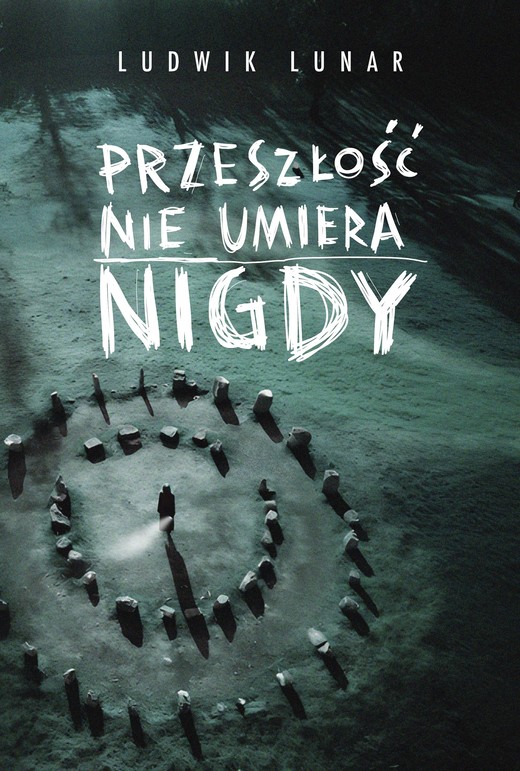 okładka Przeszłość nie umiera nigdy ebook | epub, mobi | Ludwik Lunar