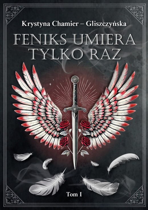 okładka Feniks umiera tylko raz. Tom 1 ebook | epub, mobi, pdf | Krystyna Chamier-Gliszczyńska