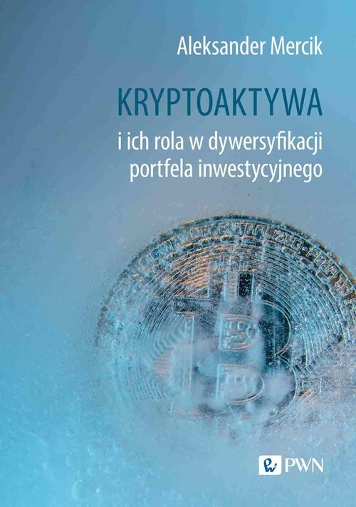 okładka Kryptoaktywa i ich rola w dywersyfikacji portfela inwestycyjnego książka