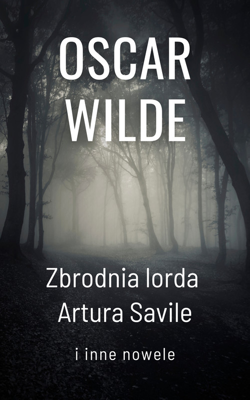 okładka Zbrodnia lorda Artura Savile i inne nowele ebook | epub, mobi | Oscar Wilde