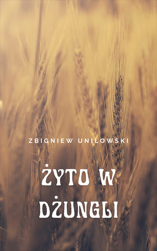 okładka Żyto w dżungli ebook | epub, mobi | Zbigniew Uniłowski