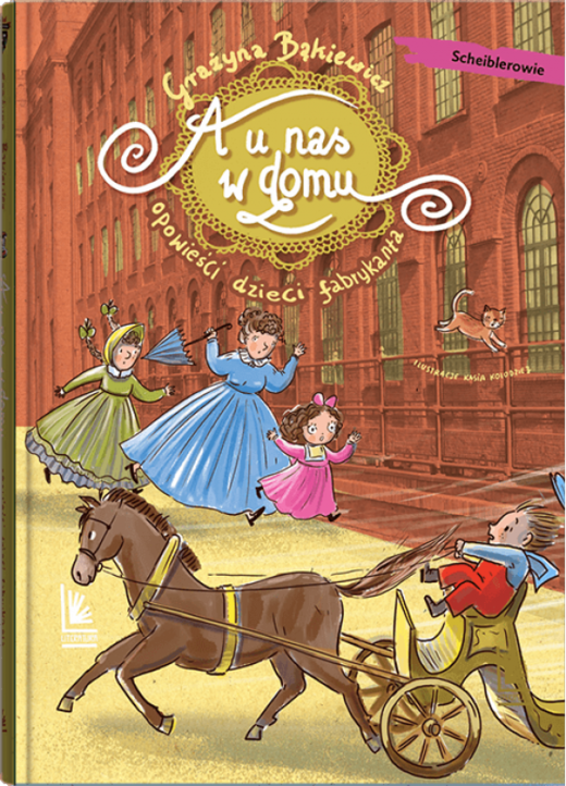 okładka A u nas w domu Opowieści dzieci fabrykanta ebook | epub, mobi | Grażyna Bąkiewicz, Katarzyna Kołodziej