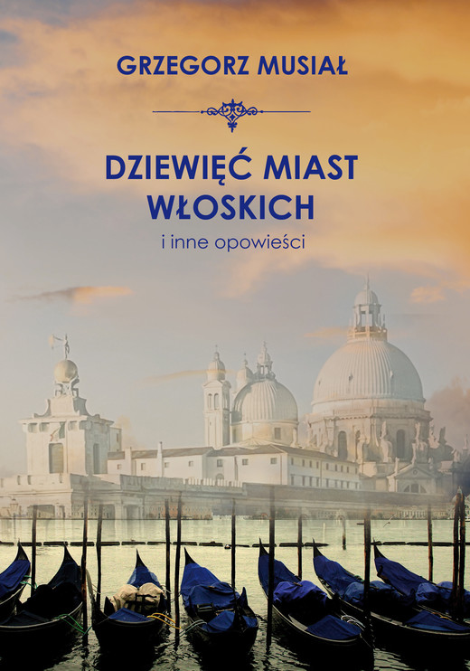 okładka Dziewięć miast włoskich i inne opowieści ebook | epub, mobi | Grzegorz Musiał