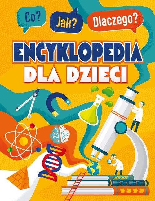 okładka Co? Jak? Dlaczego? Encyklopedia mądrego dzieciaka książka | Opracowanie zbiorowe
