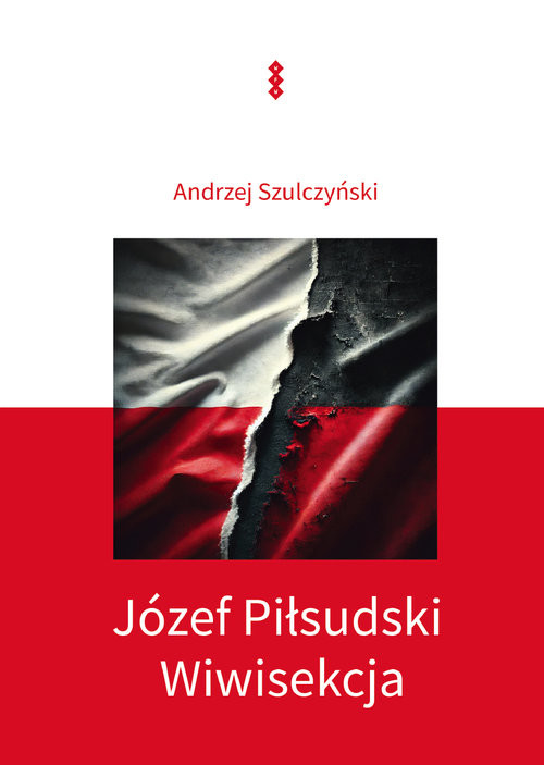 okładka Józef Piłsudski Wiwisekcja książka