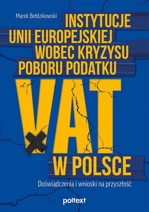 okładka Instytucje Unii Europejskiej wobec kryzysu poboru podatku VAT w Polsce Doświadczenia i wnioski na przyszłość książka