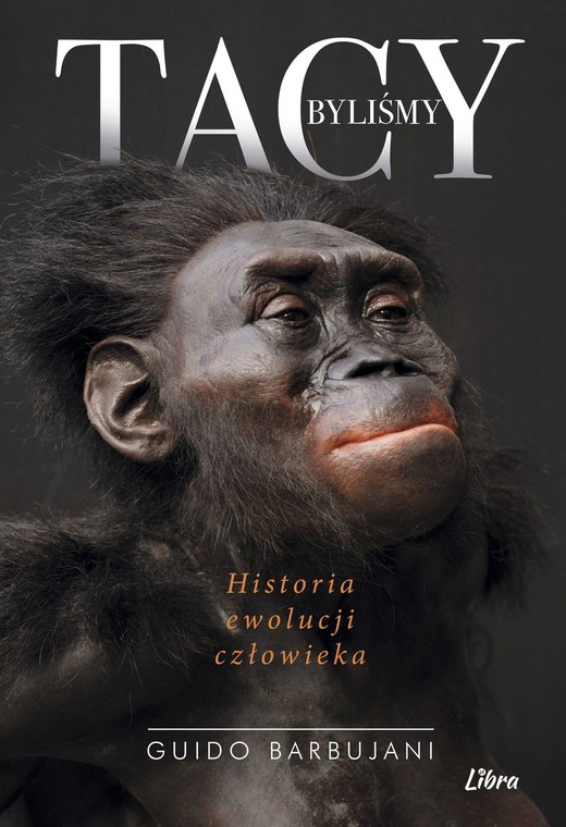 okładka Tacy byliśmy. Historia ewolucji człowieka książka