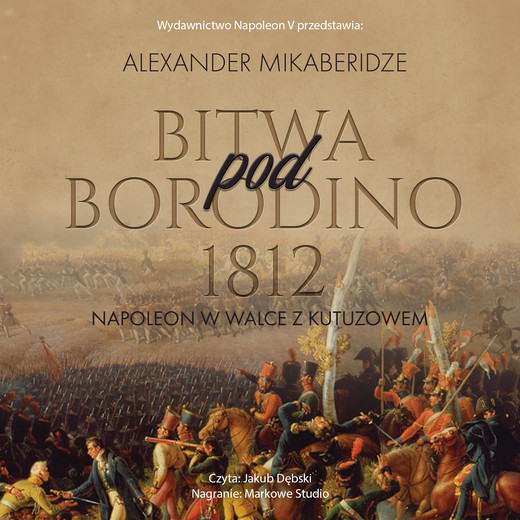 okładka Bitwa pod Borodino 1812 audiobook | MP3 | Aleksander Mikaberidze
