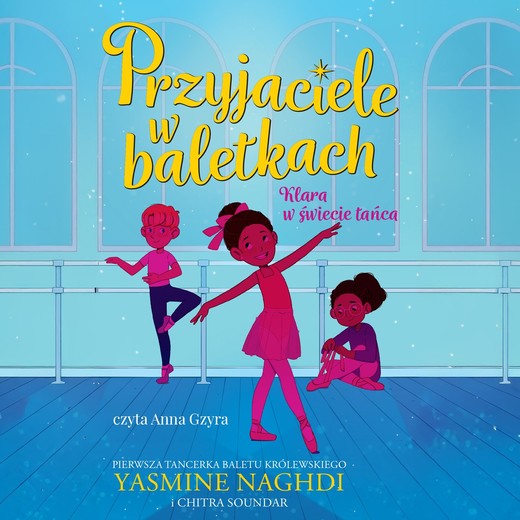 okładka Przyjaciele w baletkach. Klara w świecie tańca audiobook | MP3 | Yasmine Naghdi