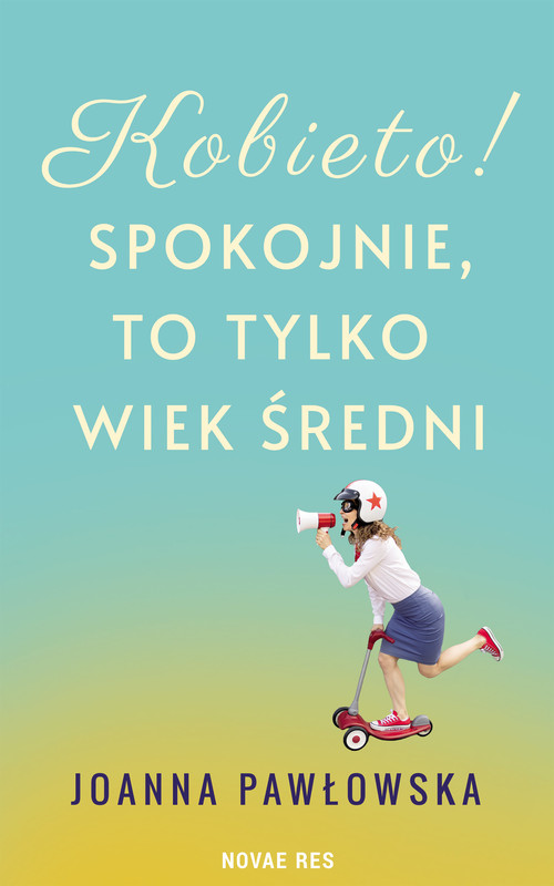 okładka Kobieto! Spokojnie, to tylko wiek średni ebook | epub, mobi | Joanna A. Pawłowska