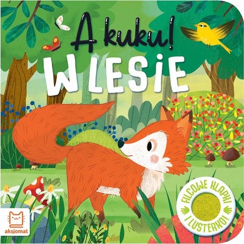 okładka A kuku! W lesie Filcowe klapki i lusterko książka