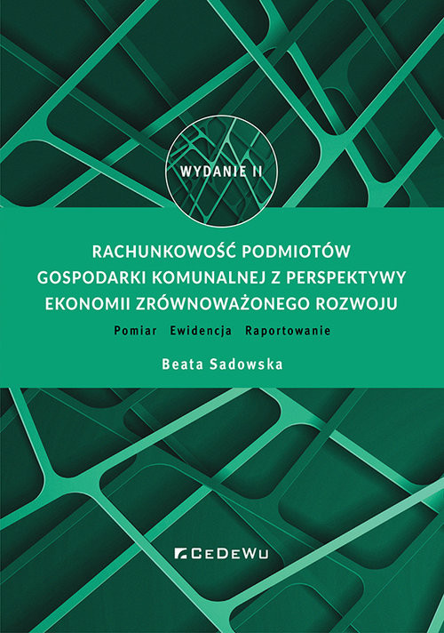 okładka Rachunkowość podmiotów gospodarki komunalnej z perspektywy ekonomii zrównoważonego rozwoju. Pomiar - książka