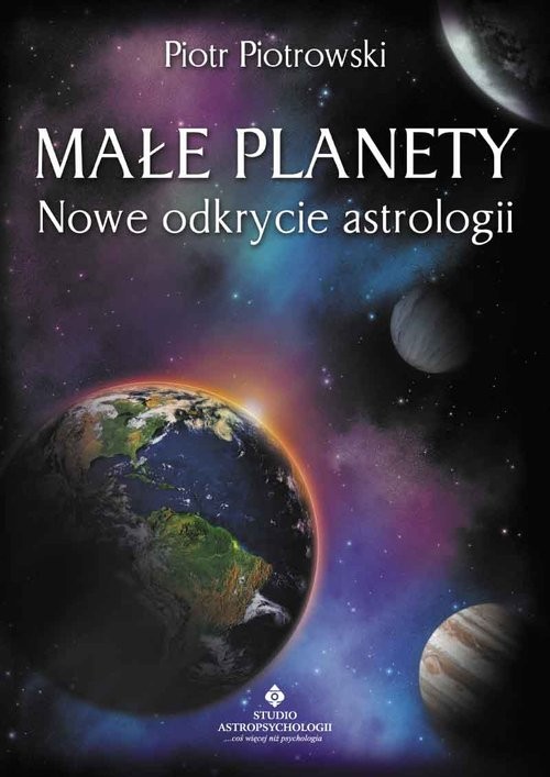 okładka Małe planety. Nowe odkrycie astrologii książka | Piotr K. Piotrowski