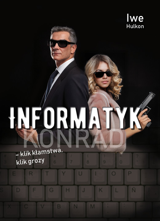 okładka Informatyk – klik kłamstwa, klik grozy. Konrad książka