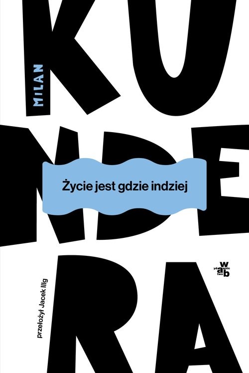 okładka Życie jest gdzie indziej książka | Milan Kundera