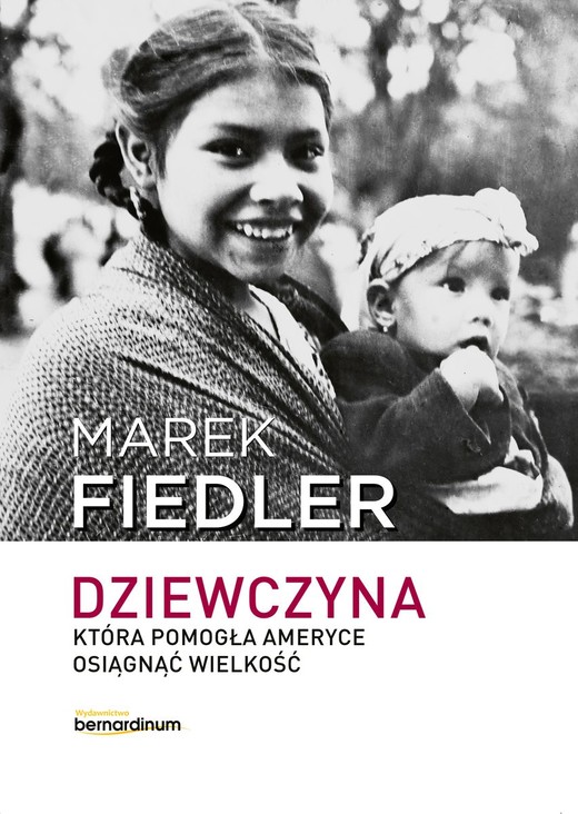 okładka Dziewczyna, która pomogła Ameryce osiągnąć wielkość książka | Marek Fiedler