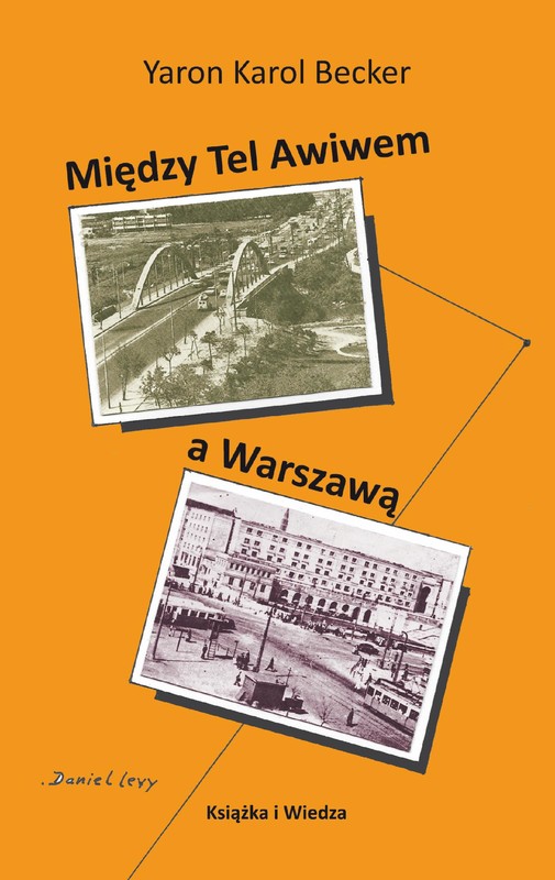 okładka MIEDZY TEL AWIWEM A WARSZAWĄ ebook | pdf | Yaron Karol Becker