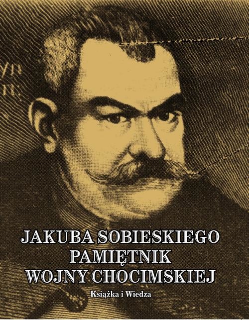 okładka JAKUBA SOBIESKIEGO PAMIĘTNIK WOJNY CHOCIMSKIEJ ebook | pdf | Jakub Sobieski, Władysław Syrokomla