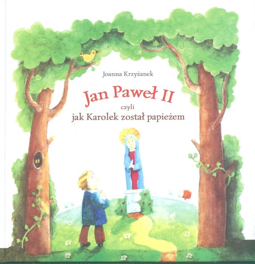 okładka Jan Paweł II czyli jak Karolek został papieżem ebook | epub, mobi | Joanna Krzyżanek