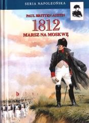 okładka 1812. Marsz na Moskwę książka | Paul Britten Austin