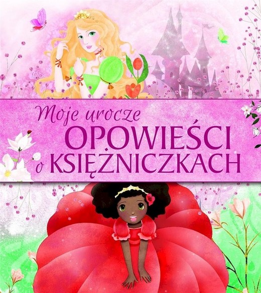 okładka Moje urocze opowieści o księżniczkach książka