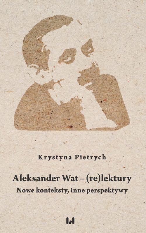 okładka Aleksander Wat – (re)lektury ebook | pdf | Krystyna Pietrych