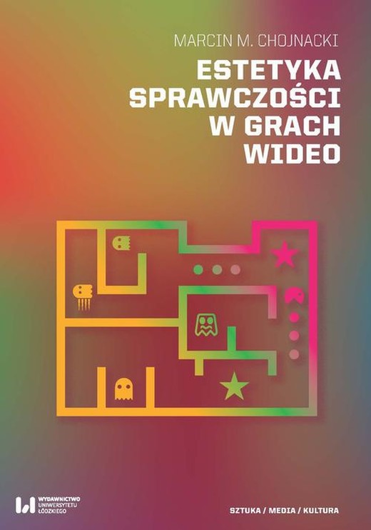 okładka Estetyka sprawczości w grach wideo ebook | pdf | Marcin M. Chojnacki