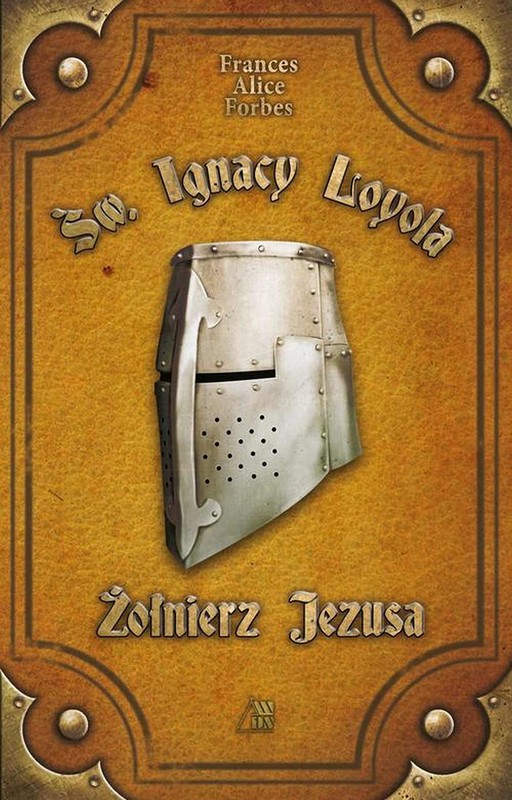 okładka Św. Ignacy Loyola - Żołnierz Jezusa ebook | epub, mobi | Frances Alice Forbes