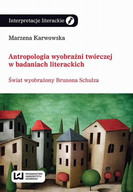 okładka Antropologia wyobraźni twórczej w badaniach literackich ebook | epub, mobi | Marzena Karwowska