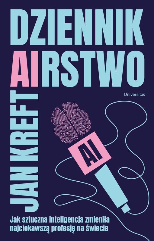 okładka DZIENNIK(AI)RSTWO. Jak sztuczna inteligencja zmienia najciekawszą profesję na świecie ebook | epub, mobi, pdf | Jan Kreft