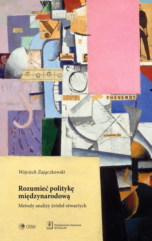 okładka Rozumieć politykę międzynarodową Metody analizy źródeł otwartych książka | Wojciech Zajączkowski