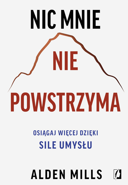 okładka Nic mnie nie powstrzyma. Osiągaj więcej dzięki sile umysłu ebook | epub, mobi | Alden Mills