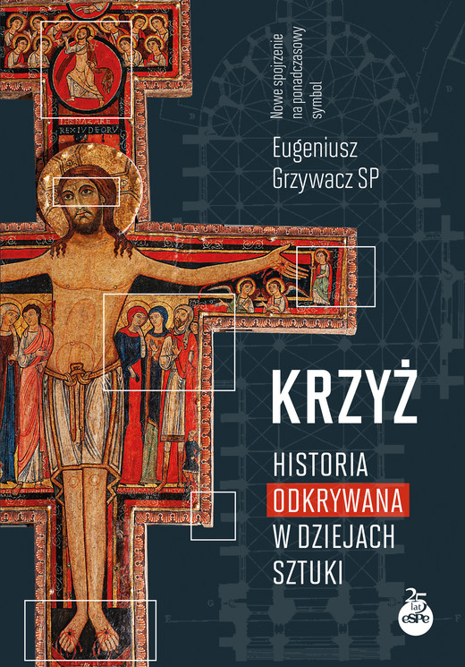 okładka Krzyż. Historia odkrywana w dziejach sztuki ebook | epub, mobi | o. Eugeniusz Grzywacz SP
