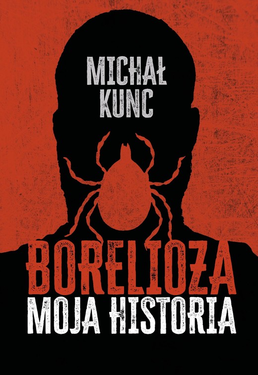 okładka Borelioza. Moja historia ebook | epub, mobi, pdf | Michał Kunc