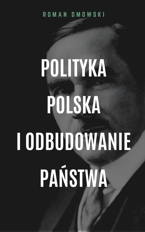 okładka Polityka polska i odbudowanie państwa ebook | epub, mobi | Roman Dmowski