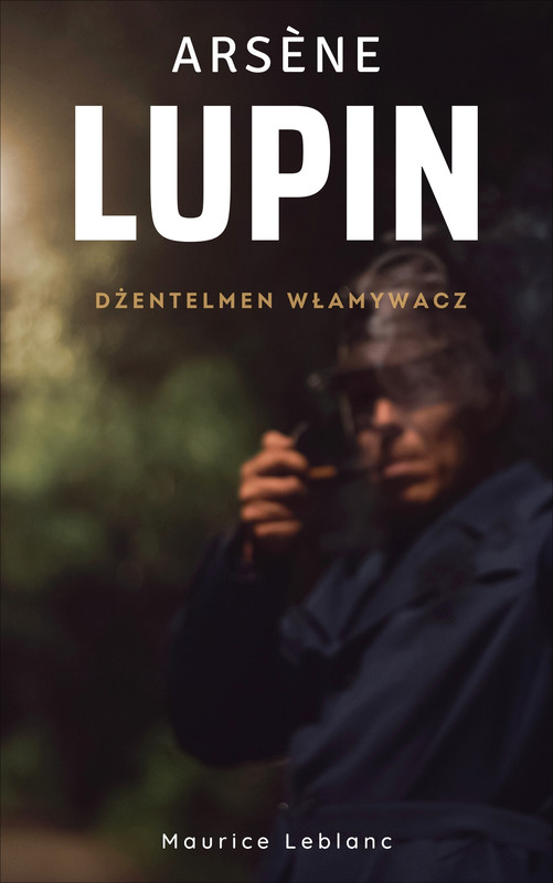 okładka Arsène Lupin. Dżentelmen włamywacz ebook | epub, mobi | Maurice Leblanc