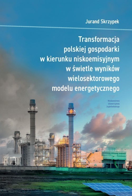 okładka Transformacja polskiej gospodarki w kierunku niskoemisyjnym w świetle wyników wielosektorowego modelu energetycznego książka