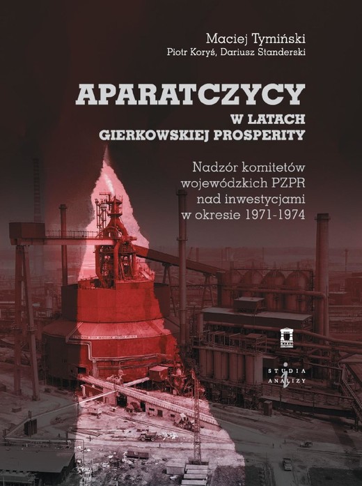 okładka Aparatczycy w latach gierkowskiej prosperity ebook | epub, mobi | Maciej Tymiński, Piotr Koryś